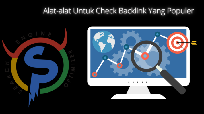 Alat-alat Untuk Check Backlink Yang Populer