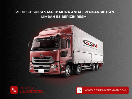 PT. Gesit Sukses Maju Mitra Andal Pengangkutan Limbah B3 Berizin Resmi